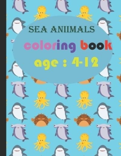 Cover for Jhon Coup · Sea aniimals coloring book age (Paperback Book) (2020)