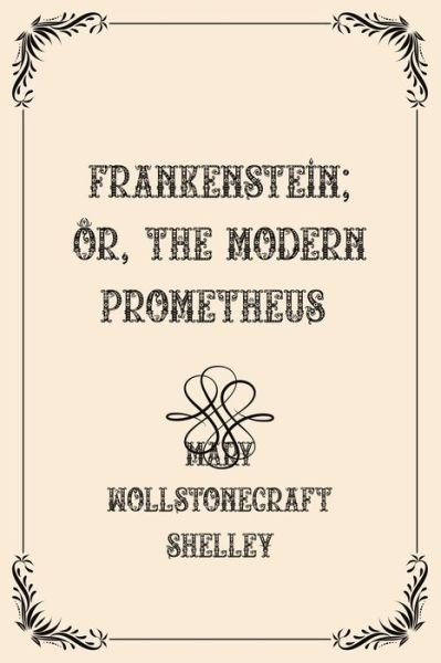 Cover for Mary Wollstonecraft Shelley · Frankenstein; Or, The Modern Prometheus: Luxurious Edition (Paperback Book) (2021)