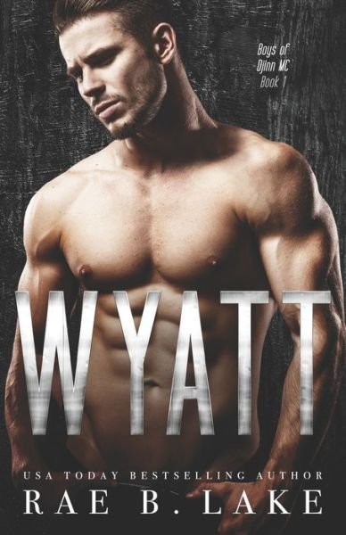 Wyatt: Boys of Djinn MC: A Gritty MC Romantic Suspense Series - Boys of Djinn MC - Rae B Lake - Books - Independently Published - 9798784692498 - March 8, 2022