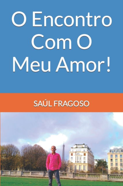 Cover for Saul Fragoso · O Encontro Com O Meu Amor! (Taschenbuch) (2022)