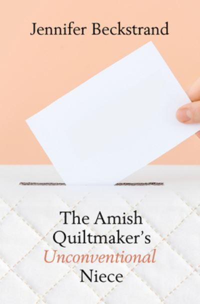 The Amish Quiltmaker's Unconventional Niece - Jennifer Beckstrand - Bücher - Thorndike Press Large Print - 9798885784498 - 11. Januar 2023