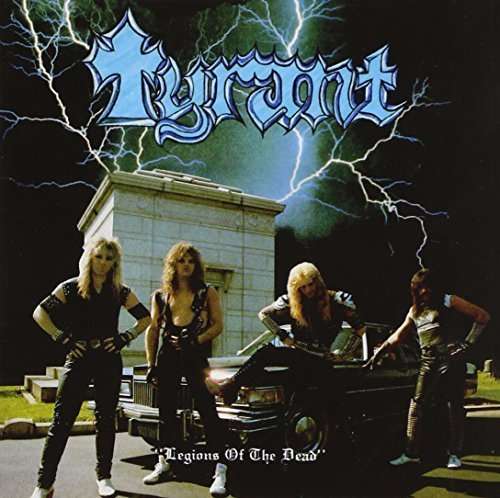 Legions Of The Dead - Tyrant - Musiikki - BLOOD & IRON - 0712395900499 - torstai 30. heinäkuuta 2015