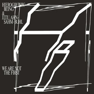 Cover for Hieroglyphic Being · We Are Not The First (LP) (2015)