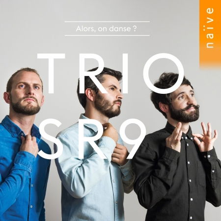 Alors. On Danse ? - Trio Sr9 - Musiikki - NAIVE - 0822186054499 - perjantai 27. huhtikuuta 2018