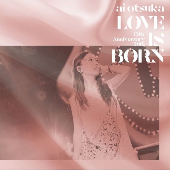 Cover for Ai Otsuka · Love is Born -13th Anniversary 2016- (CD) [Japan Import edition] (2016)