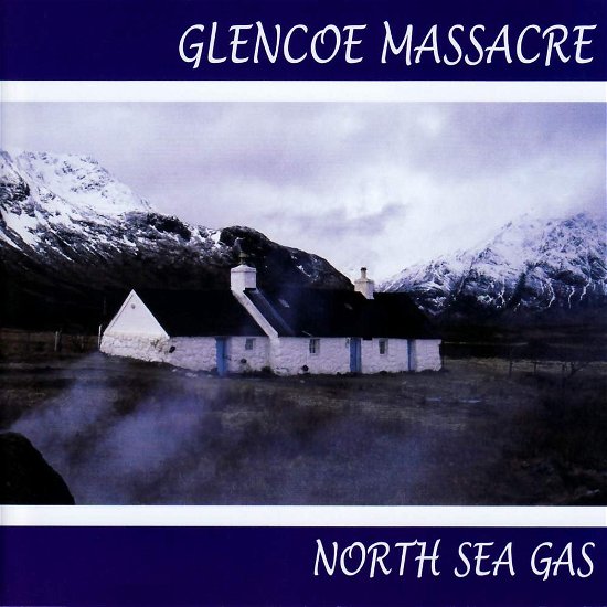 Glencoe Massacre - North Sea Gas - Musik - SCOTDISC - 5014675307499 - 9. september 2008