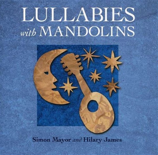 Cover for Mayor, Simon / Hilary James · Lullabies With Mandolins (CD) (2016)