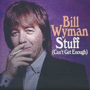 Stuff (can't Get Enough - Bill Wyman - Music - CASTLE - 5050749413499 - August 21, 2014