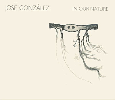 In Our Nature - Jose Gonzalez - Musiikki - PEACE FROG - 5060100741499 - maanantai 24. syyskuuta 2007