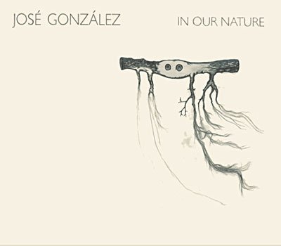 In Our Nature - Jose Gonzalez - Musik - PEACE FROG - 5060100741499 - September 24, 2007