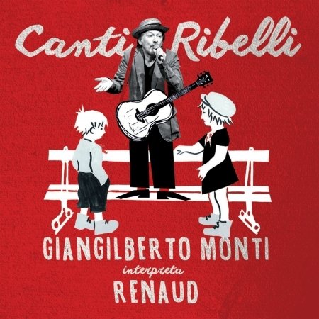 Cover for Giangilberto Monti · Canti Ribelli: Giangilberto Monti Interpreta (CD) (2017)