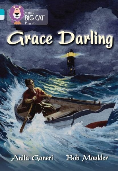 Cover for Anita Ganeri · Grace Darling: Band 07 Turquoise / Band 17 Diamond - Collins Big Cat Progress (Paperback Book) (2013)