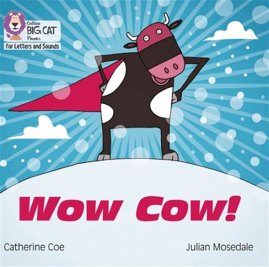 Cover for Catherine Coe · Wow Cow!: Band 02b/Red B - Collins Big Cat Phonics for Letters and Sounds (Paperback Book) (2017)