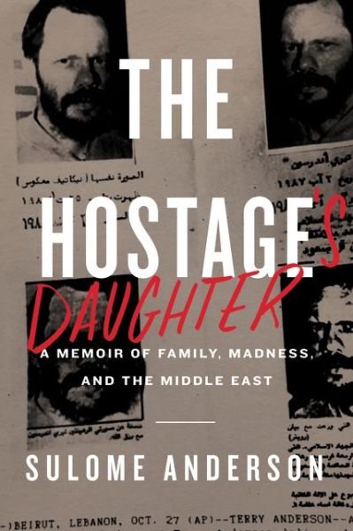 Cover for Sulome Anderson · The Hostage's Daughter: a Story of Family, Madness, and the Middle East (Hardcover Book) (2016)