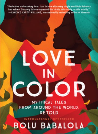 Cover for Bolu Babalola · Love in Color: Mythical Tales from Around the World, Retold (Hardcover Book) (2021)