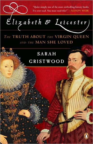 Cover for Sarah Gristwood · Elizabeth and Leicester: the Truth About the Virgin Queen and the Man She Loved (Paperback Bog) [Reprint edition] (2008)