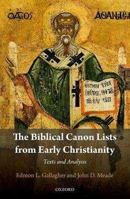 Cover for Gallagher, Edmon L. (Associate Professor of Christian Scripture, Associate Professor of Christian Scripture, Heritage Christian University in Florence, Alabama) · The Biblical Canon Lists from Early Christianity: Texts and Analysis (Hardcover Book) (2017)