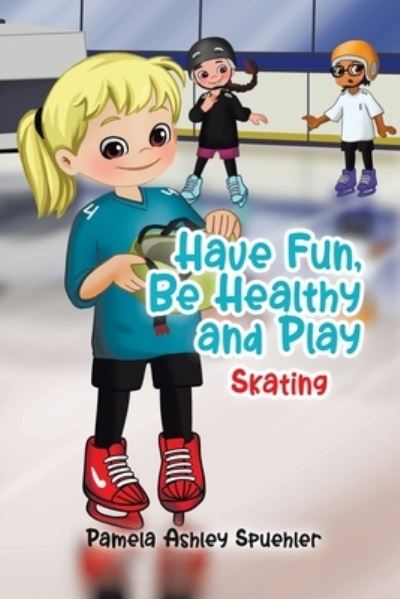 Cover for Pamela Ashley Spuehler · Have Fun, Be Healthy and Play (Paperback Book) (2021)
