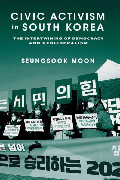 Seungsook Moon · Civic Activism in South Korea: The Intertwining of Democracy and Neoliberalism (Paperback Book) (2024)