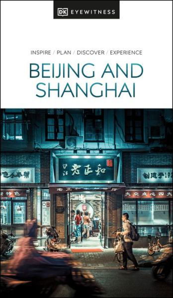 DK Eyewitness Beijing and Shanghai - Travel Guide - DK Eyewitness - Kirjat - Dorling Kindersley Ltd - 9780241418499 - tiistai 2. tammikuuta 2024