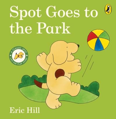 Cover for Eric Hill · Spot Goes to the Park - Spot - Original Lift The Flap (Board book) (2022)
