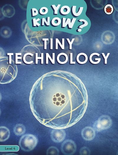 Cover for Ladybird · Do You Know? Level 4 – Tiny Technology - Do You Know? (Paperback Book) (2022)