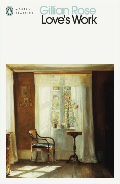 Cover for Gillian Rose · Love's Work - Penguin Modern Classics (Paperback Book) (2024)