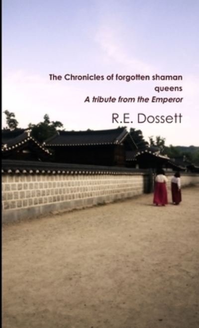 Chronicles of Forgotten Shaman Queens - Rashid Dossett - Books - Lulu Press, Inc. - 9780244024499 - August 5, 2017