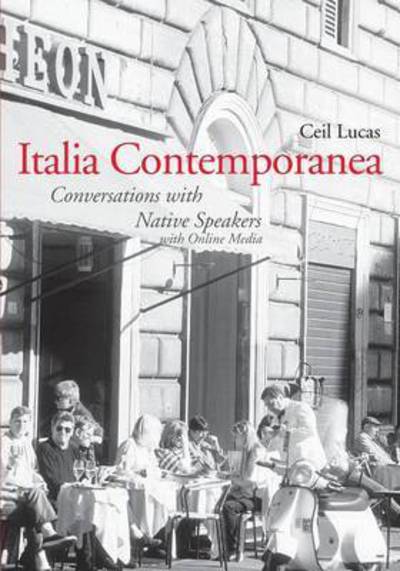 Italia Contemporanea: Conversations with Native Speakers: With Online Media - Yale Language Series - Ceil Lucas - Książki - Yale University Press - 9780300214499 - 4 września 2006