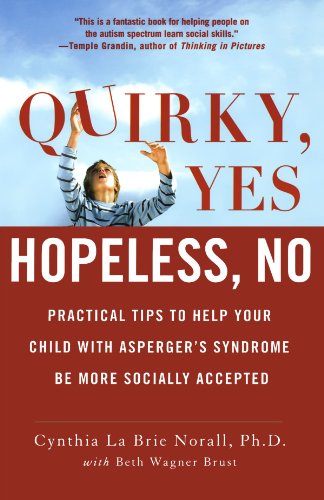 Cover for Beth Wagner Brust · Quirky, Yes---hopeless, No: Practical Tips to Help Your Child with Asperger's Syndrome Be More Socially Accepted (Paperback Book) [1 Original edition] (2009)