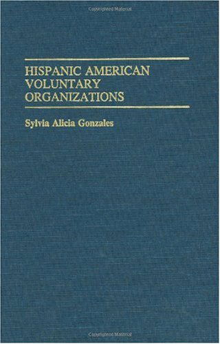 Cover for Sylvia Gonzales · Hispanic American Voluntary Organizations - Ethnic American Voluntary Organizations (Hardcover Book) [First Printing edition] (1985)