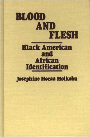 Cover for Josephin Moikobu · Blood and Flesh: Black American and African Identifications (Hardcover Book) [First edition] (1981)