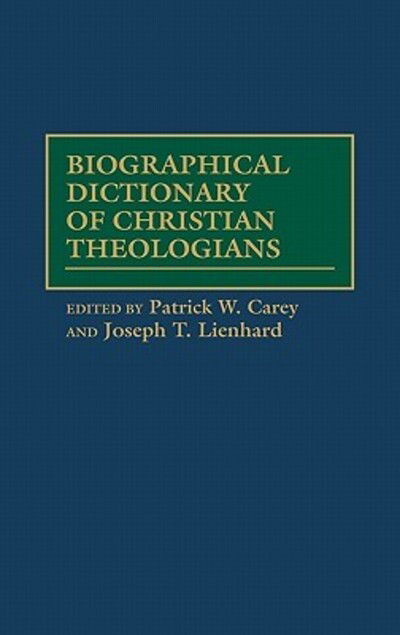 Cover for Patrick W. Carey · Biographical Dictionary of Christian Theologians (Innbunden bok) (2000)