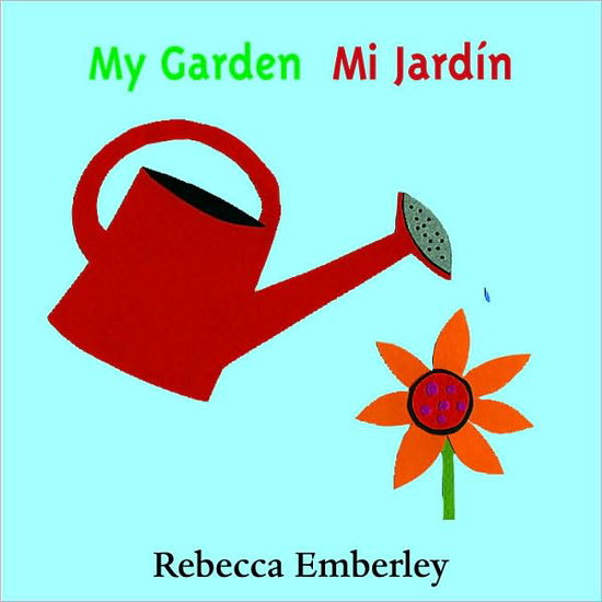 Cover for Rebecca Emberley · My Garden/ Mi Jardin (Board book) [English And Spanish, Brdbk Blg edition] (2005)