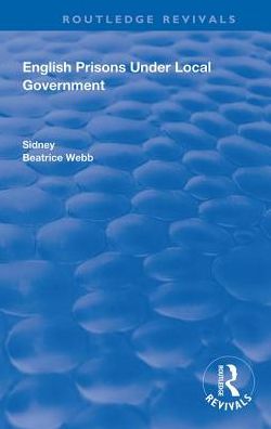 Cover for Sidney Webb · English Prisons Under Local Government - Routledge Revivals (Hardcover Book) (2019)