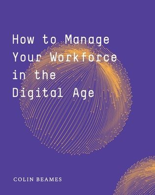 Cover for Colin Beames · How to Manage Your Workforce in the Digital Age (Paperback Book) (2024)