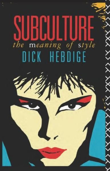 Cover for Hebdige, Dick (The University of California, Santa Barbara, USA) · Subculture: The Meaning of Style - New Accents (Paperback Bog) (1979)