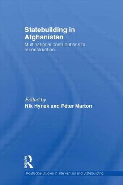 Cover for Nik Hynek · Statebuilding in Afghanistan: Multinational Contributions to Reconstruction - Routledge Studies in Intervention and Statebuilding (Gebundenes Buch) (2011)