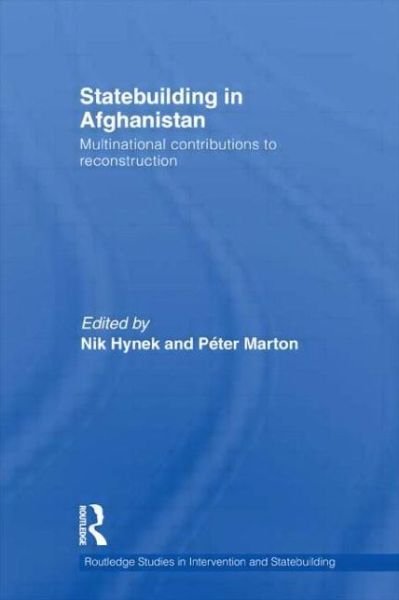 Cover for Nik Hynek · Statebuilding in Afghanistan: Multinational Contributions to Reconstruction - Routledge Studies in Intervention and Statebuilding (Hardcover Book) (2011)