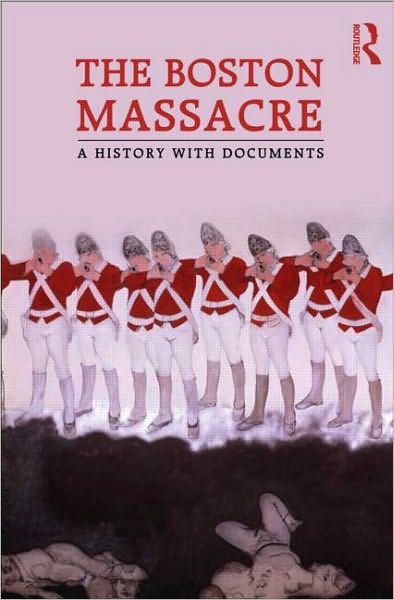 Cover for York, Neil L. (Brigham Young University, USA) · The Boston Massacre: A History with Documents (Paperback Book) (2010)