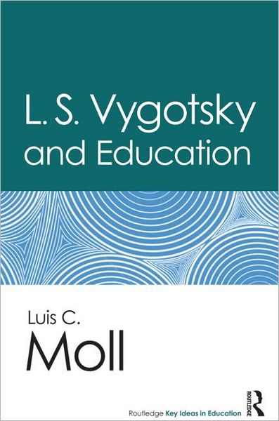 Cover for Moll, Luis C. (University of Arizona, USA) · L.S. Vygotsky and Education - Routledge Key Ideas in Education (Paperback Book) (2013)