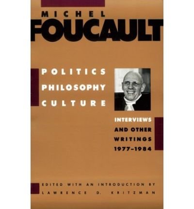 Politics, Philosophy, Culture: Interviews and Other Writings, 1977-1984 - Michel Foucault - Bücher - Taylor & Francis Ltd - 9780415901499 - 22. Februar 1990
