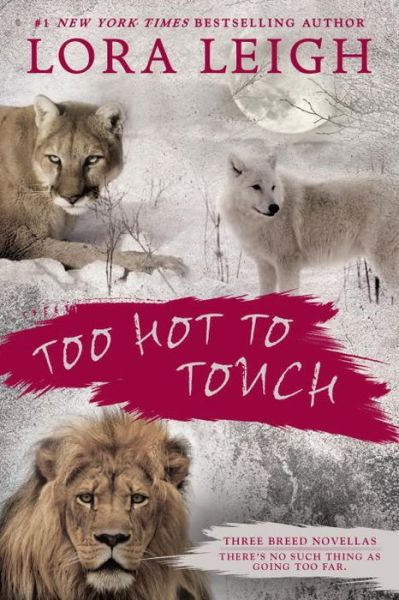 Cover for Lora Leigh · Too Hot To Touch: Three Breeds Novellas (Taschenbuch) (2015)