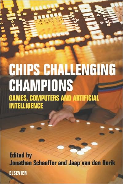 Cover for Schaeffer, J. (University of Alberta, Department of Computing, Alberta, Canada) · Chips Challenging Champions: Games, Computers and Artificial Intelligence (Paperback Book) (2002)