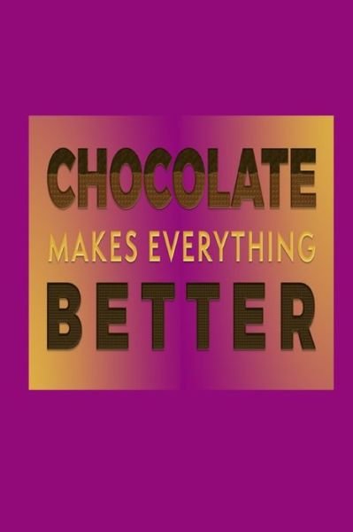 Cover for Joyful Creations · Chocolate Makes Everything Better (Taschenbuch) (2024)