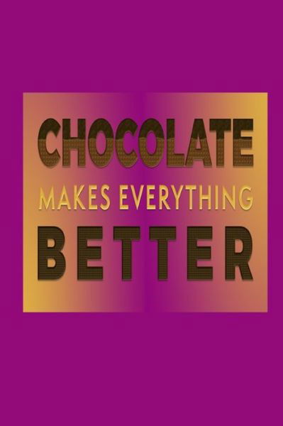 Joyful Creations · Chocolate Makes Everything Better (Paperback Book) (2024)