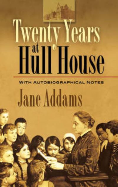 Cover for Jane Addams · Twenty Years at Hull House: With Autobiographical Notes (Paperback Book) (2008)