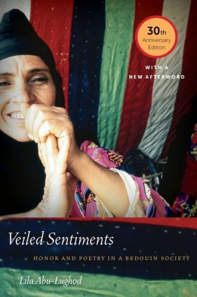 Veiled Sentiments: Honor and Poetry in a Bedouin Society - Lila Abu-Lughod - Kirjat - University of California Press - 9780520292499 - tiistai 6. syyskuuta 2016