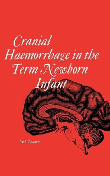 Cover for Paul Govaert · Cranial Haemorrhage in the Term Newborn Infant (Clinics in Developmental Medicine (Mac Keith Press)) (Hardcover Book) (1994)