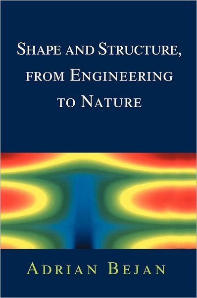 Cover for Bejan, Adrian (Duke University, North Carolina) · Shape and Structure, from Engineering to Nature (Hardcover Book) (2000)